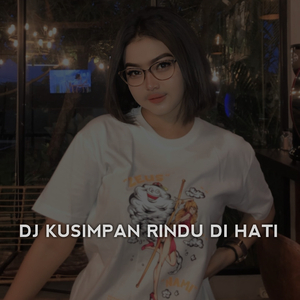 DJ Kusimpan Rindu Di Hati Wenak