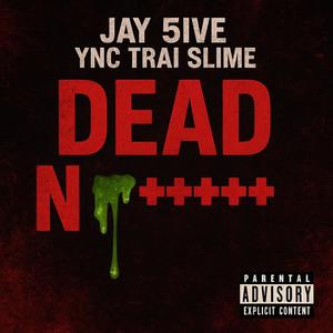 Dead Niggas (feat. YNC TRAI SLIME)