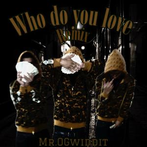 Who Do You Love Remix