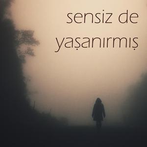 Sensiz de Yaşanırmış
