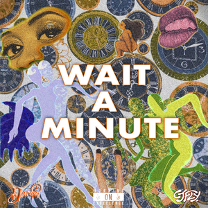 WAIT A MINUTE (feat. CJ Fly)