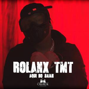 Aqui No Bajan (Rolanx Tmt)