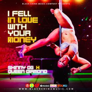 I Fell In Love With Your Money ft. Skinny OG