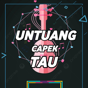 Untuang Capek Tau