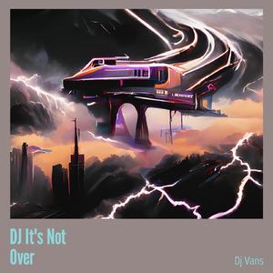 Dj It's Not Over (Live)