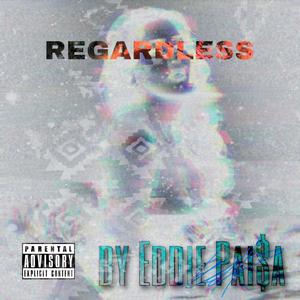 REGARDLESS (Me Has Jodido)