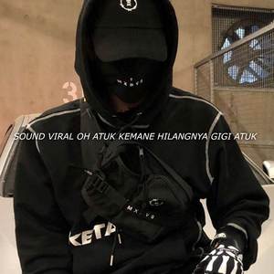 SOUND VIRAL DJ ATOK OH KAMANE HILANGNYA GIGI ATOK TERBARU