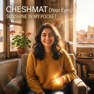 Cheshmat (Your Eyes) _ Sunshine in My Pocket