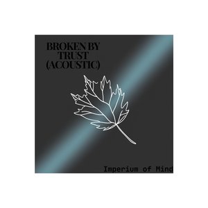 Broken by Trust (Acoustic)