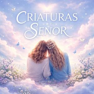 CRIATURAS DEL SEÑOR