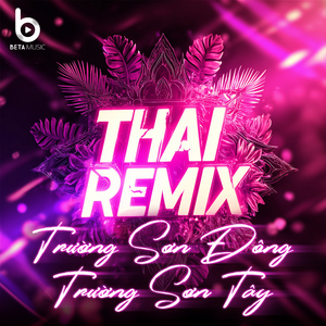 Trường Sơn Đông Trường Sơn Tây (Remix Style Thái Lan)