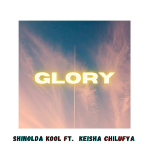 Glory (feat. Keisha Chilufya)