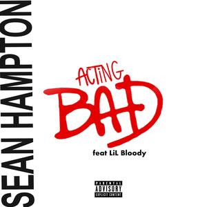 Acting Bad (feat. Lil Bloody)