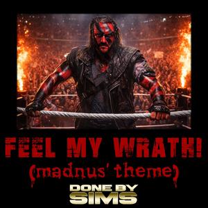FEEL MY WRATH! (madnus' Theme)