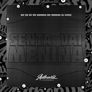 Senta Vai Menina (feat. Mc DDSV, Mc Morena & Mc Rennan)