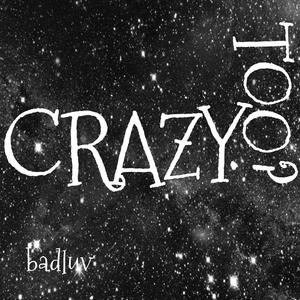 Crazy Too