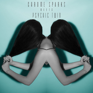 Chrome Sparks Meets Psychic Twin