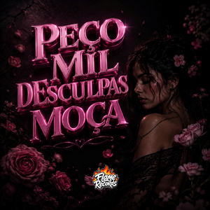 PEÇO MIL DESCULPAS MOÇA