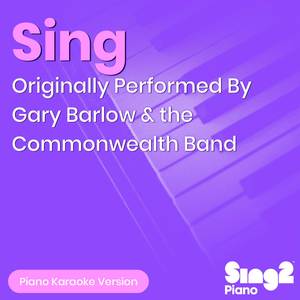 Sing (Originally Performed By Gary Barlow & the Commonwealth Band) (Piano Karaoke Version)