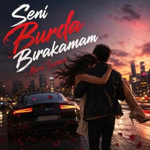 Seni Burda Bırakamam