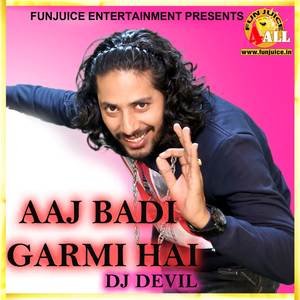 Aaj Badi Garmi Hai
