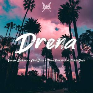 Drena (feat. Vander Soprano, Chief Gooz, Tchev Patrão & Alcinio Duke)