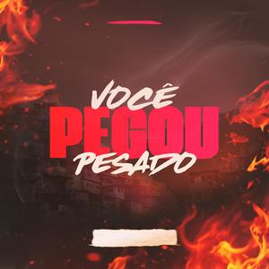 Você Pegou Pesado WS