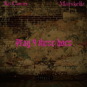 Pray 4 These Hoes