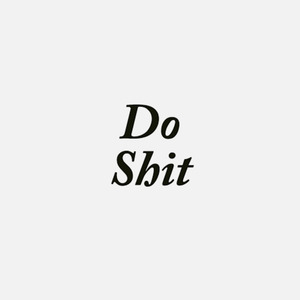 Do Shit
