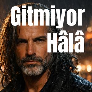 Gitmiyor Hâlâ