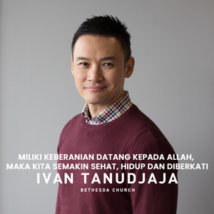 Miliki Keberanian Datang Kepada Allah, Maka Kita Semakin Sehat, Hidup dan Diberkati