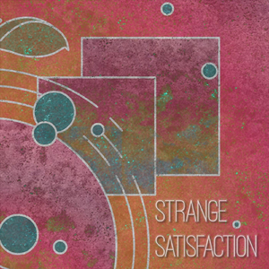 Strange Satisfaction