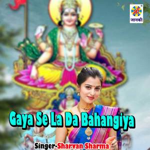 Gaya Se La Da Bahangiya
