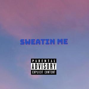 Sweatin Me