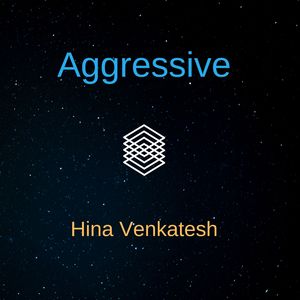 Aggressive