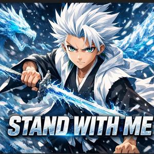TOSHIRO HITSUGAYA: "STAND WITH ME"