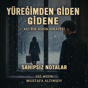 Yüreğimden Giden Gidene -Acı Bir Aşkın Hikayesi