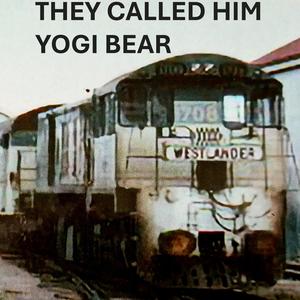THEY CALLED HIM YOGI BEAR