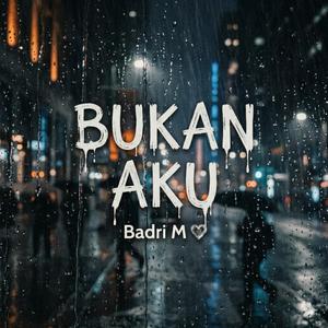 Bukan Aku