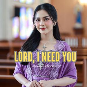 LORD, I NEED YOU PRAISE