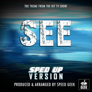 See Main Theme (From "See") (Sped-Up Version)