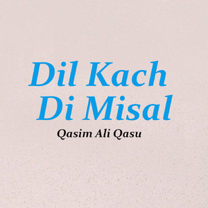 Dil Kach Di Misal