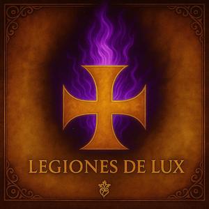LEGIONES DE LUX HONOR Y LUZ ETERNA