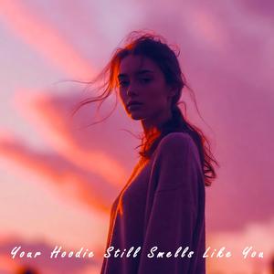 Your Hoodie Still Smells Like You