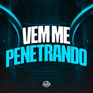 Vem Me Penetrando