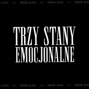 TRZY STANY EMOCJONALNE (feat. KLAMCZUCH)