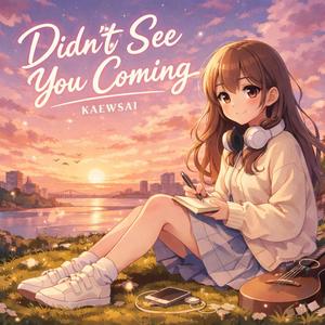 Didn’t See You Coming