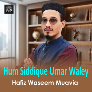 Hum Siddique Umar Waley