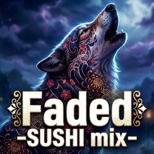 Faded (-SUSHI MIX-)