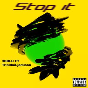 Stop it (feat. trinidad.jamison)